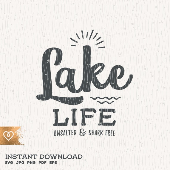 Download Lake Svg Lake Life Unsalted And Shark Free Svg The Lake Is My Etsy