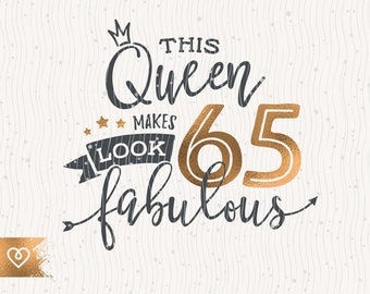 65th Birthday Svg This Queen Makes 65 Svg Look Fabulous Svg Instant Download Sixty Fifth Birthday Queen Svg 65th Birthday Svg Shirt Design