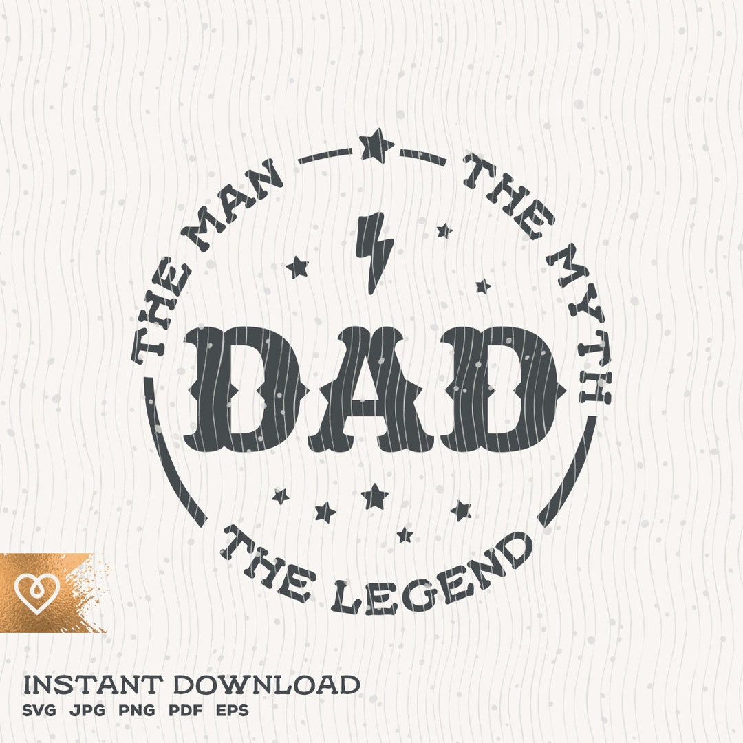 Dad Svg the Man the Myth the Legend Dad Svg Daddy Instant - Etsy
