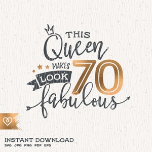 70e verjaardag Svg Deze koningin maakt 70 Svg Look Fabulous Svg Instant Download 70 Verjaardag Queen Svg zeventigste verjaardag Svg Shirt Design