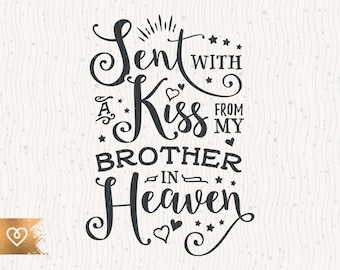 Sent With A Kiss Svg From My Brother In Heaven Svg Cricut Cut File Png Big Brother Svg Handpicked By Uncle Svg Newborn Brother Memorial