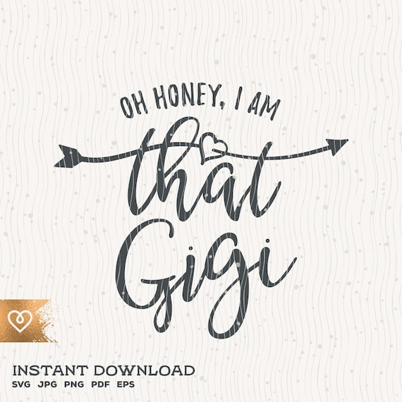 Oh Honey I Am That Gigi Svg Instant Download Grandmom Svg Etsy