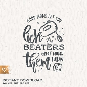 Tea Towel-Good Moms Let You Lick the Beaters. Great Moms Turn Them off  First-Funny Quotes Gift for Mom Kitchen Quotes Chalkboard Sign
