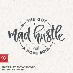 She Got Mad Hustle Svg e A Dope Soul Svg Instant Female Future Download Empowered Women Cricut Svg Girl Power Svg Grl Pwr Svg Girl Boss