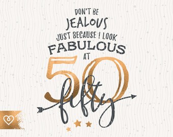 50 Look Fabulous Svg Don't Be Jealous Png 50 Birthday Queen Svg Cut File For Cricut Svg Fifty Year Old Birthday Wifey Svg T Shirt Design