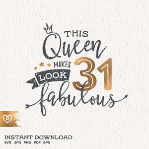 31st Birthday Svg This Queen Makes 31 Svg Look Fabulous Svg Instant Download Birthday Queen Svg 31rd Thirty First Birthday Svg Shirt Design