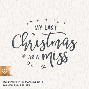 Mi última Navidad como una señorita Svg Feliz Navidad novia Png Compromiso Corte Archivo para Cricut novia Navidad chica Svg Navidad Navidad