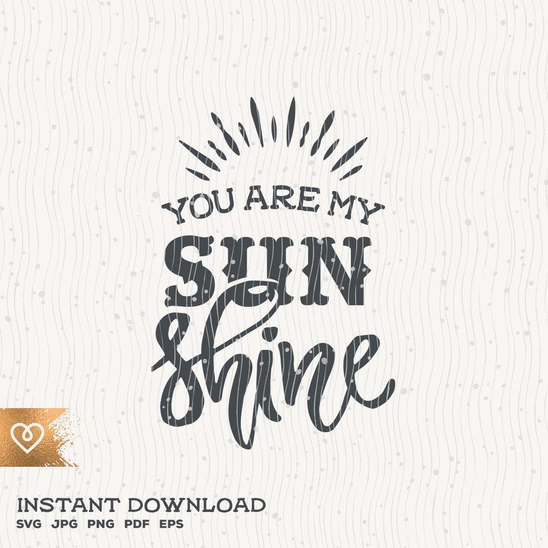 Sunshine Svg You Are My Sunshine Png Sunshine Cricut Cut File Instant