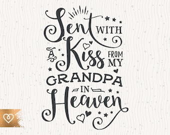 Svg Sent With A Kiss From My Grandpa In Heaven Svg Cricut Cut File Png Grandad Memorial Svg Handpicked By My Grandfather Svg Newborn Babe