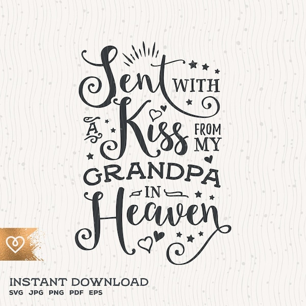 Svg Sent With A Kiss From My Grandpa In Heaven Svg Cricut Cut File Png Grandad Memorial Svg Handpicked By My Grandfather Svg Newborn Babe