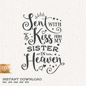 Gesendet mit einem Kuss Svg von meiner Schwester im Himmel Svg Cricut geschnitten Datei Png große Schwester Svg handverlesen von Schwester Svg Neugeborene Schwester Memorial