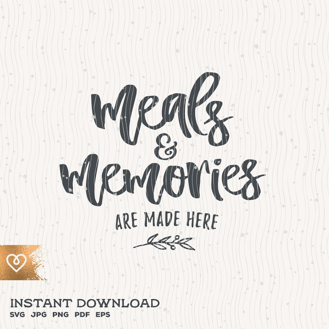 Meals and Memories Are Made Here Svg Kitchen Momlife Svg Meals and