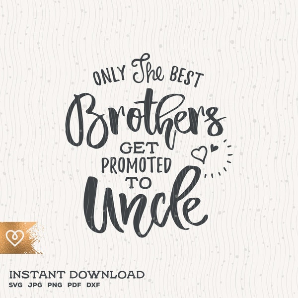 Uncle Svg Only The Best Brothers Svg Get Promoted To Uncle Svg Instant Download Best Bro Svg Best Uncle Promoted Svg Family Announcement