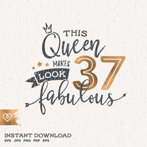 37esimo compleanno Svg Questa regina fa 37 Svg Look Favoloso Svg Instant Download Compleanno Regina Svg 37th Thirty Seventh Birthday Camicia Design