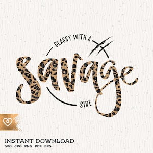 Classy With A Savage Side Svg Classy Sassy Svg Bougie Ratchet Svg Savage Leopard Instant Savage Cricut Svg Savage Mommy Svg Bad Mom&#39;s Club