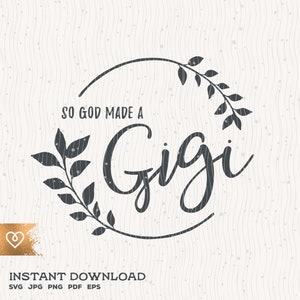 Gigi Svg So God Made A Gigi Png Great Grandmom Instant Download Svg Overgrootmoeder Svg Cricut Best Gigi Ever Svg I Am That Gigi