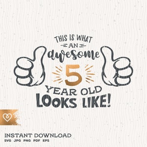 5 Awesome Svg 5 Year Old Svg 5th Birthday Svg Thumbs Up Birthday Boy Svg Instant Download Cricut Svg 5 Birthday Girl Svg Awesome T Shirt