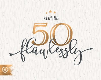 50th Birthday Svg Slaying Flawlessly Svg 50 Look Fabulous Svg Instant Download 50th Birthday Queen Svg Fiftieth Birthday Svg Shirt Design