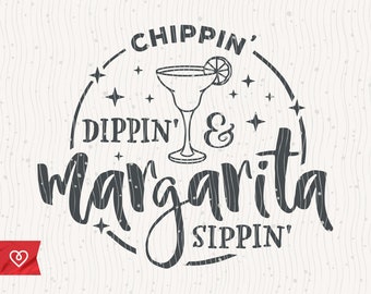 May include: A black and white graphic design with the text "Chippin', Dippin' & Margarita Sippin'" in a circle with a margarita glass and lime wedge inside.