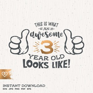 Awesome 3 Year Old Svg 3rd Birthday Svg Thumbs Up 3rd Birthday Boy Svg Instant Download Cricut Svg 3 Birthday Girl Svg Awesome T Shirt