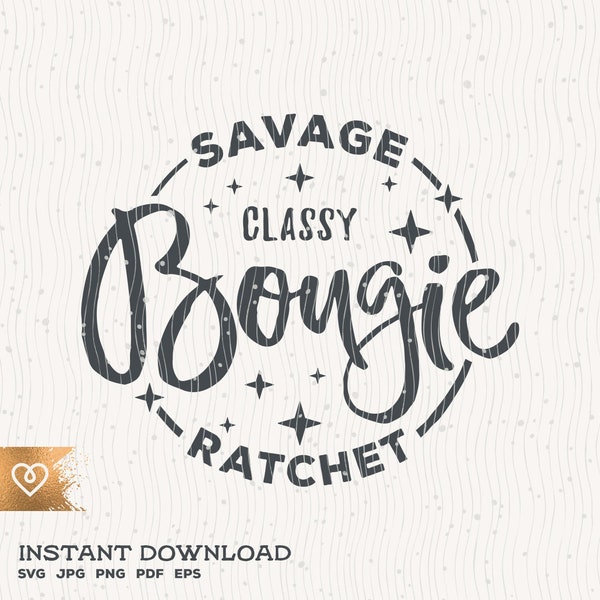 Savage Classy Bougie Ratchet Svg Savage Instant Download Sassy Classy Svg Classy Bougie Ratchet Svg Great Mom Svg Bad Mom's Club