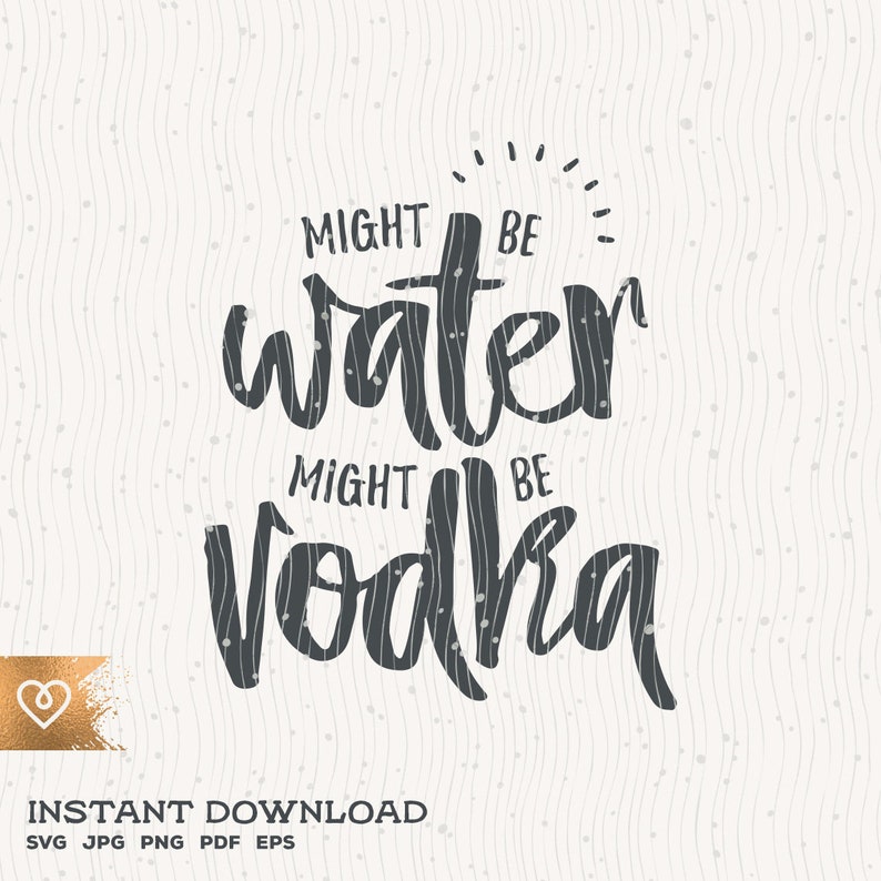 Download Vodka Svg Cut File Might Be Vodka Funny Vodka Svg Vodka | Etsy