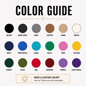 May include: A color guide with a variety of color swatches, including black, gray, coffee, navy, true royal, aqua, kelly, pink, yellow, forest, olive, red, maroon, purple, and dark purple. The text reads "COLOR GUIDE".