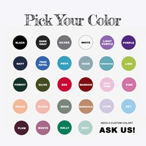 May include: A color chart with 24 different color options, including black, white, red, blue, green, purple, pink, and yellow. The chart is labeled "Pick Your Color" and includes the text "Need a custom color? Ask Us!"