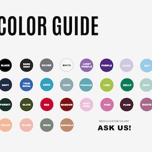 May include: A color guide with a variety of color swatches, including black, navy, red, and pink. The text "COLOR GUIDE" is at the top, with "ASK US!" at the bottom. The image displays a range of colors for product customization.