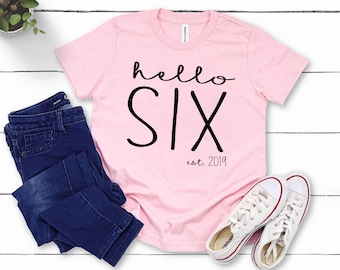 Hello Six Birthday Shirt: 6th Birthday Gift for Girls