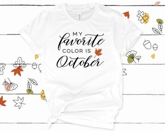 My Favorite Color is October T-Shirt - Soft Cotton Fall Tee