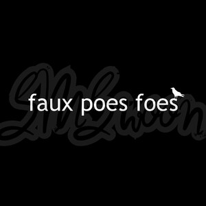 May include: Black and white graphic design with the text "faux poes foes" and a small bird silhouette.