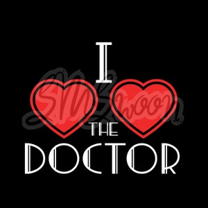 May include: A black and white graphic design with two red hearts and the text "I love the doctor".