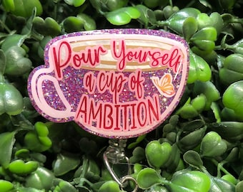 Pour Yourself a Cup of Ambition Badge Reel, Pink Glitter Cup ID Holder, Music Lover D Badge