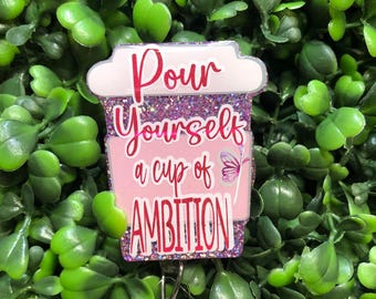 To Go Coffee Badge Holder, Pour Yourself a Cup of Ambition Badge Reel, Pink Glitter Cup ID Holder, Music Lover ID Badge