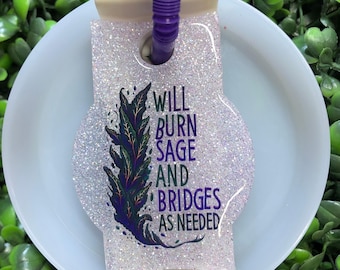 Will Burn Sage And Bridges – Stanley Cup Topper, Glitter Resin Tumbler Accessory (20-40oz)