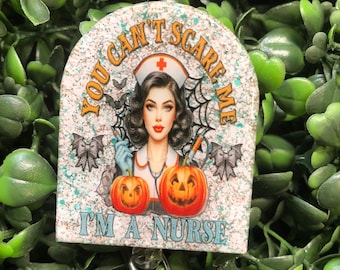 You Can't Scare Me I'm a Nurse Badge Reel, Fun ER RN Halloween ID Holder, School Nurse Gift