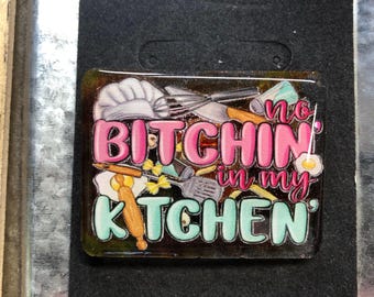 No Bitchin’ in My Kitchen Magnet, Fun Sassy Home Decor, Funny Chef Gift, Refrigerator Magnet