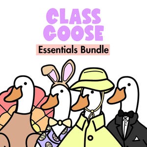May include: Illustration of four cartoon geese, each with unique outfits and accessories. One goose wears a bunny ear headband, another a yellow hat and coat, and a third a tuxedo. The text "CLASS GOOSE Essentials Bundle" is at the top.