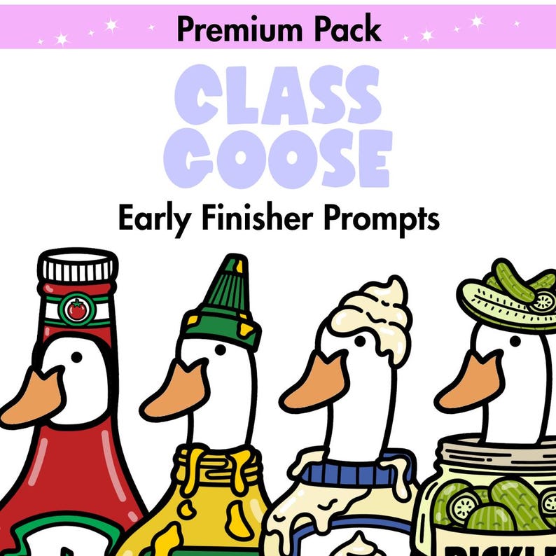 Peut inclure: Un graphique num&eacute;rique intitul&eacute; Premium Pack CLASS GOOSE Early Finisher Prompts montrant quatre oies blanches. Une oie est dans une bouteille de ketchup rouge, une porte un bouchon de moutarde vert, une a de la cr&egrave;me fouett&eacute;e et une est dans un bocal.