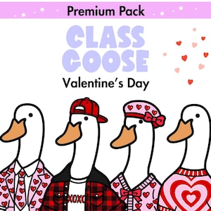 May include: A Valentine's Day graphic featuring four cartoon geese. The geese are dressed in various outfits, including a red baseball cap, a pink bow, and a heart-patterned sweater. The text "CLASS GOOSE" and "Valentine's Day" are displayed.