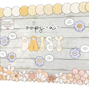 May include: A classroom bulletin board with the word "oops-a-daisy" written in black marker. The board is decorated with colorful flowers and speech bubbles with positive affirmations, such as "I can do anything I set my mind to" and "My brain is tough and so am I."