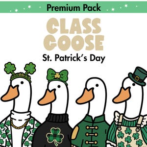 May include: A digital illustration of four geese, each dressed for St. Patrick's Day. The geese wear hats, bow ties, and jackets decorated with shamrocks and gold details. The image includes the text "Premium Pack", "Class Goose", and "St. Patrick's Day".