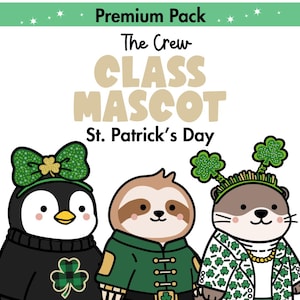 May include: A cartoon illustration for St. Patrick's Day, featuring a penguin, sloth, and otter dressed in green and white with shamrock details. The text reads "Premium Pack", "The Crew", "Class Mascot", and "St. Patrick's Day".