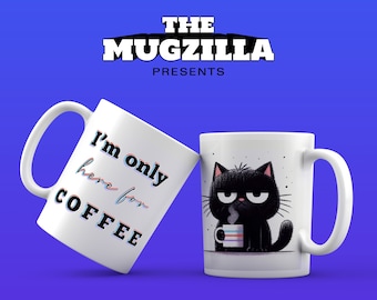 I'm Only For Coffee Mug Cat  Mug Adorable Cat Mugs Ceramic Grumpy Cat Coffee Mugs Grumpy gifts