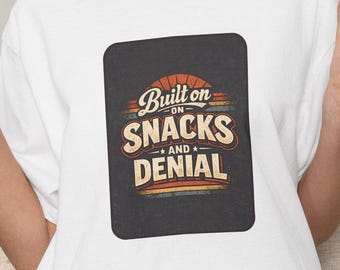 T-shirt voor snacks en ontkenning | Funny Snack Quote T-shirt Leuk Verjaardagscadeau