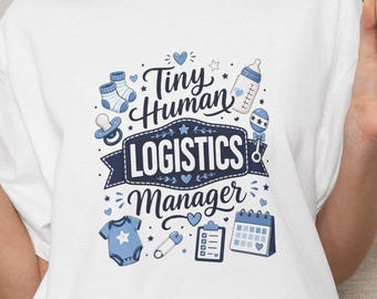 T-shirt Tiny Human Logistics Manager | Babyverzorging, ouderschapsshirt met ronde hals | Trots op babyjongen