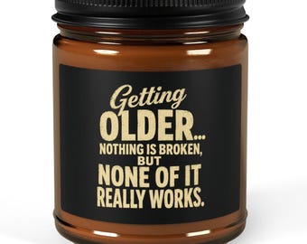 Getting Older Nothing Is Broken But None Of It Really Works Candle | Fun Birthday Gift