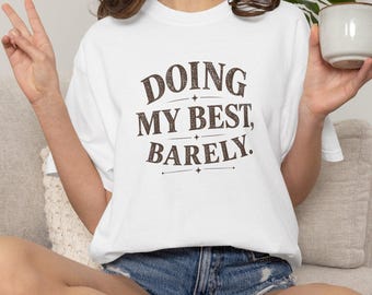 Ik doe mijn best nauwelijks T-shirt | Grappig sarcastisch T-shirt met tekst Leuk verjaardagscadeau