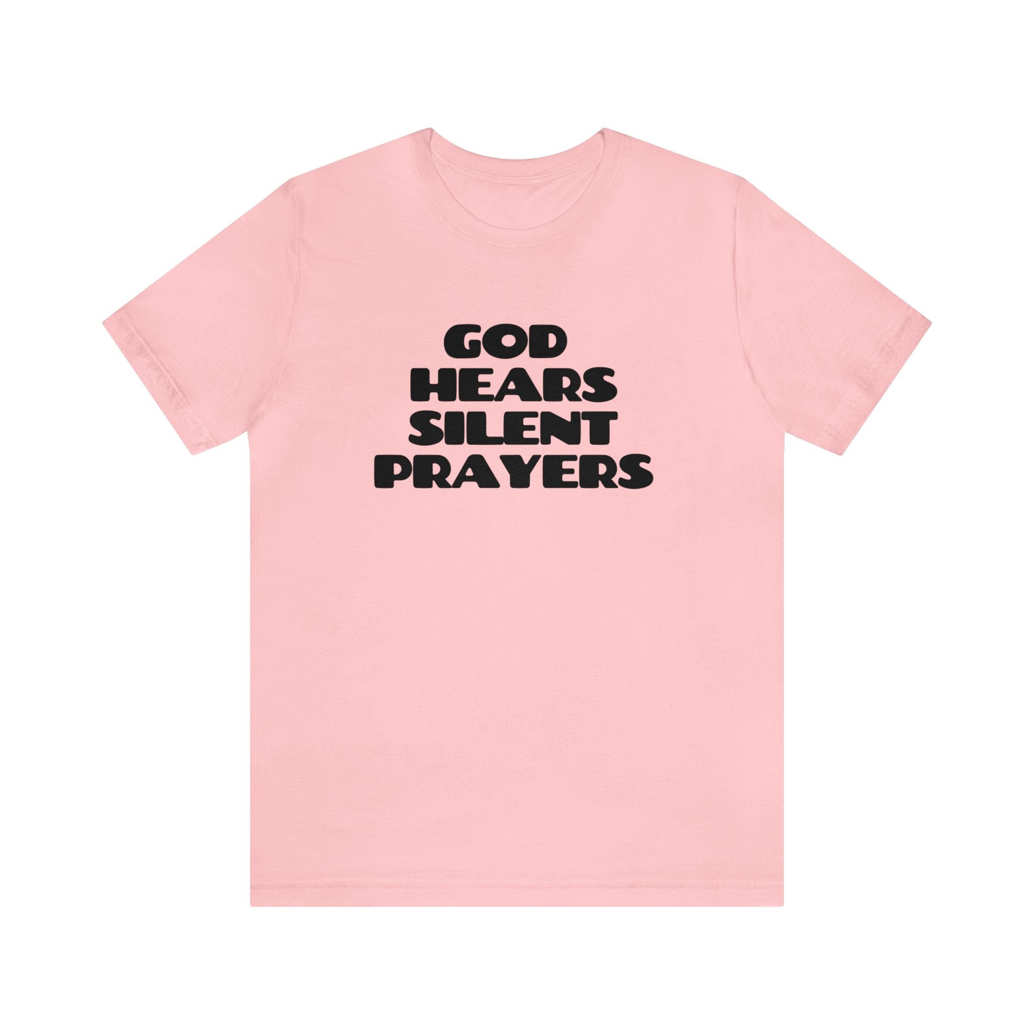God Tshirt God Hears Silent Prayers Tshirt Unisex Jersey Short Sleeve ...